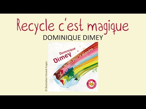 Dominique Dimey - Recycle c'est magique - chanson pour enfants