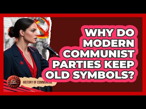 Why Do Modern Communist Parties Keep Old Symbols? - History of Communism