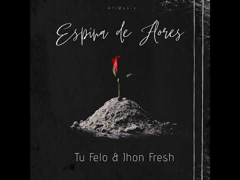 Espina de Flores 🌹-Tu Felo ❌Jhon Fresh ((Audio Oficial))