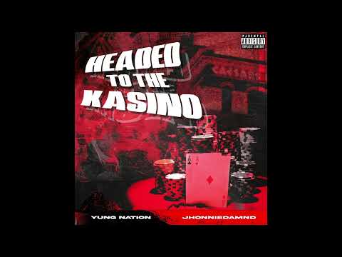 YUNG NATION & JhonnieDamnD  - Headed To Kasino Nation (Audio)