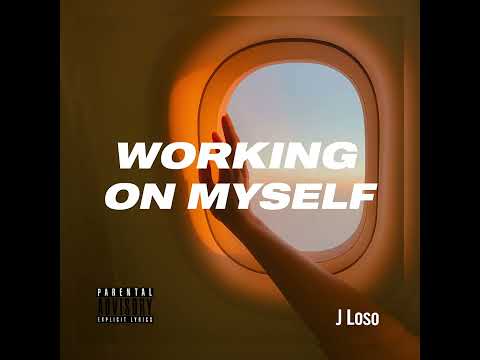 J Loso - Working on myself (Audio)