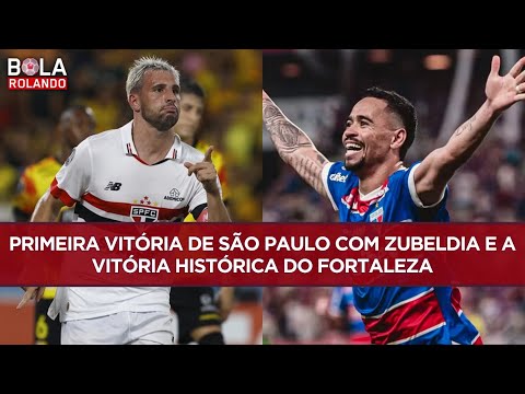SÃO PAULO vence a primeira com ZUBELDIA, FORTALEZA conquista VITÓRIA HISTÓRICA | BOLA ROLANDO