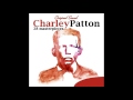Charley Patton - When Your Way Gets Dark