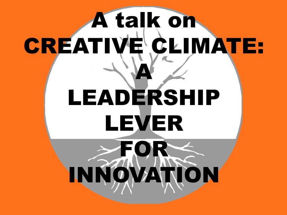 Creative Climate: A Leadership Lever for Innovation