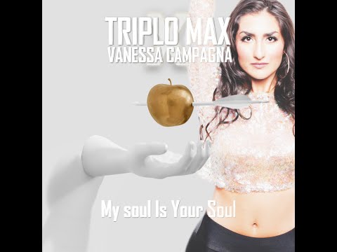 Triplo Max x Vanessa Campagna - My Soul Is Your Soul (Official Single)