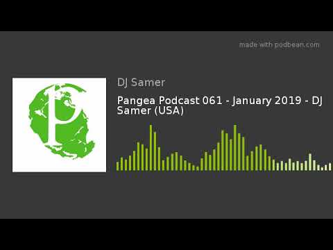 Pangea Podcast 061 - January 2019 - DJ Samer (USA)