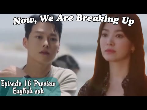 Now, We Are Breaking Up ep 16 Preview (Eng sub)