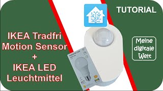 Du möchtest deine IKEA Tradfri Motion Sensor und Leuchtmittel in Home Assistant integrieren?