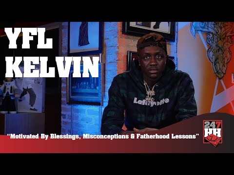 YFL Kelvin - Lessons Learned As An Artists & Importance Of Knowing The Business (247HH EXCL)