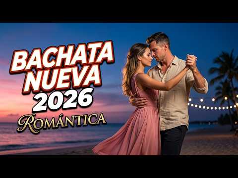 Mix Bachata Nueva 2026 💃 A Loving Energy That Keeps You Smiling