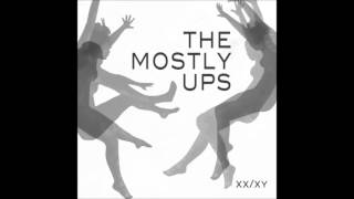 The Mostly Ups - Burn Till The Fire`s Out