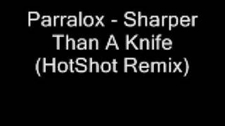 Parralox - Sharper Than A Knife (HotShot Remix)