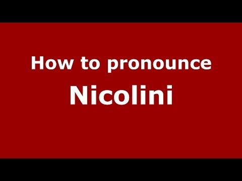 How to pronounce Nicolini (Italian/Italy) - PronounceNames.com