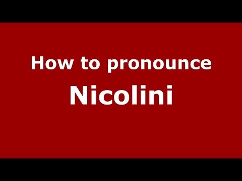 How to pronounce Nicolini