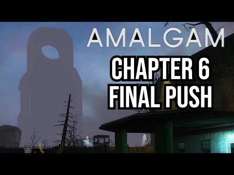 Chapter 6: Final Push  |  Amalgam (Half Life 2 Mod) Walkthrough [No Commentary, 1080p]