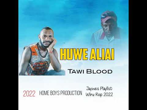 02. Tawi Blood - Huwe Aliai (2022)[Jaywes Playlist][Home Boy Production](Official Audio)