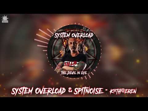 System Overload & Spitnoise -  K#tH@eren