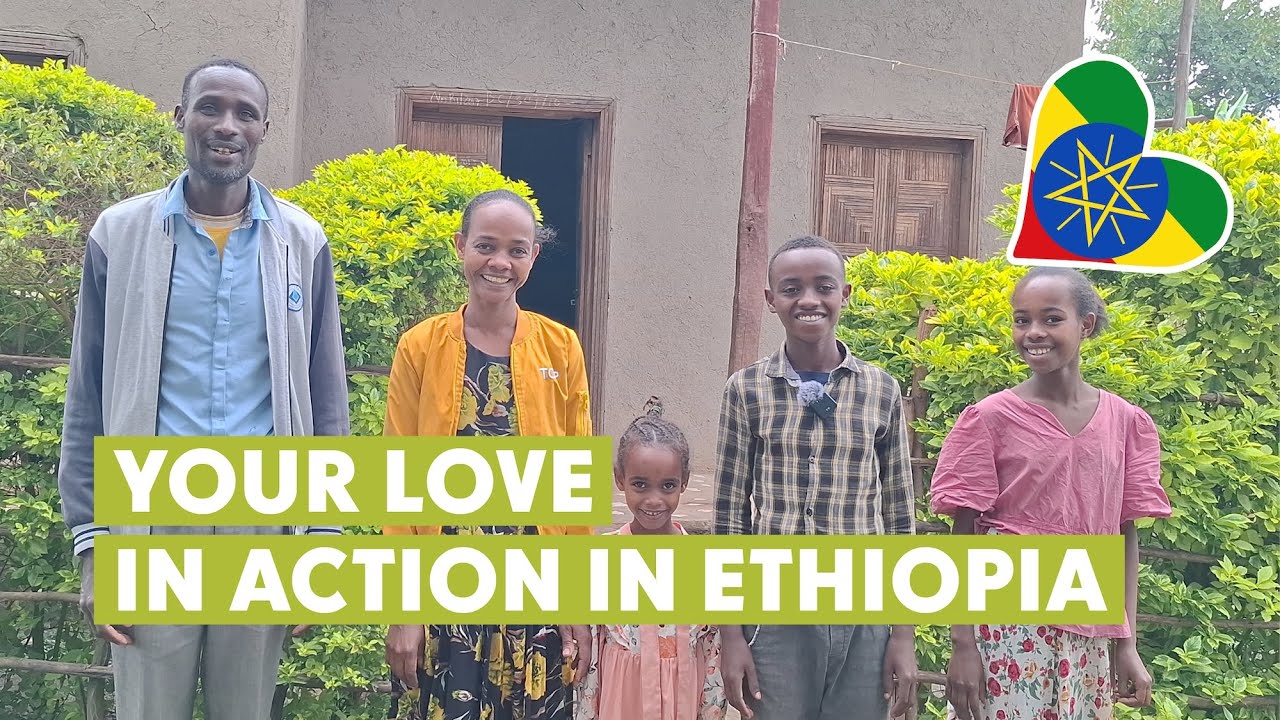 Your 2025 Impact in Ethiopia: See Your Love in Action