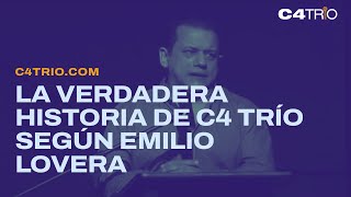 La verdadera historia de C4 Trío según Emilio Lovera