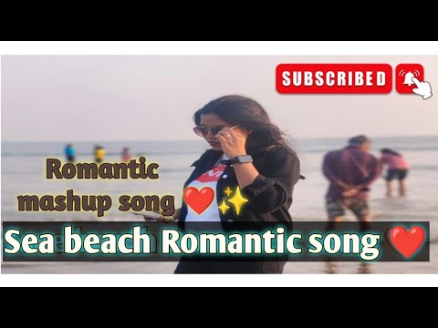 Sea beach ⛱️ side video| all Love songs 😘| mashup song | Shoot video 📸@ruksarbano3360