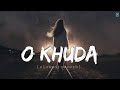 O Khuda Batade Kya Lakeer Me Likha Lofi Song Slowed Reverb Tseries RelaxLocations