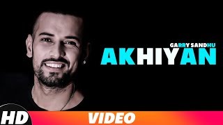 Akhiyan (Full Video) | Garry Sandhu | Latest Punjabi Songs 2018 | Speed Records