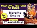 Medieval History Of INDIA Series Lec 14 Maratha Empire UPSC GS History By Aadesh Singh