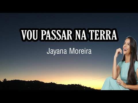 Vou Passar Na Terra - Jayana Moreira