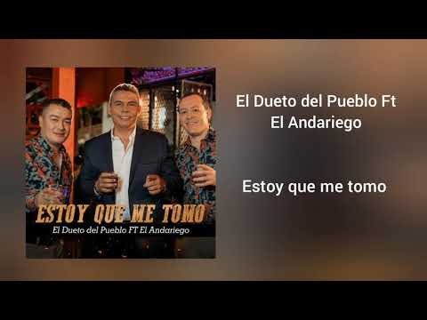 El Dueto del Pueblo Ft El Andariego - Estoy que me tomo