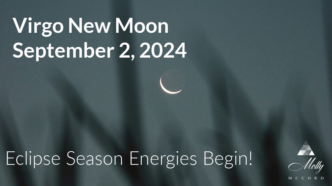 Virgo New Moon - The Gifts of Silence and Listening Kick Off Eclipse Season - Sept 2024 Astrology