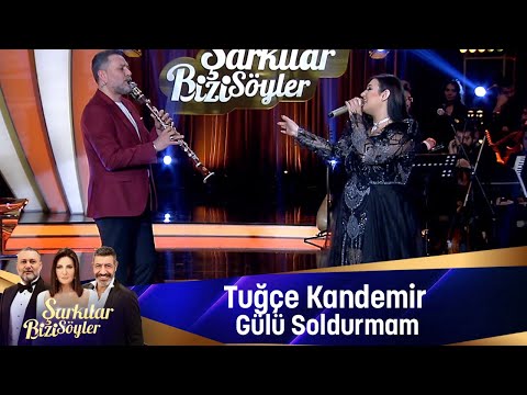 Tuğçe Kandemir - GÜLÜ SOLDURMAM