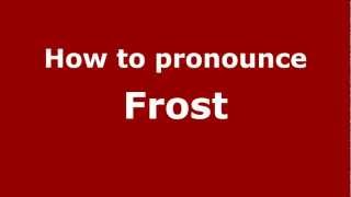 How to pronounce Frost