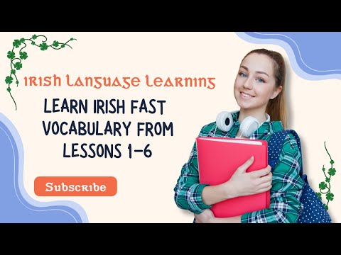 Learn Irish Fast – Vocabulary from lessons 1 to 6 (For Beginners)