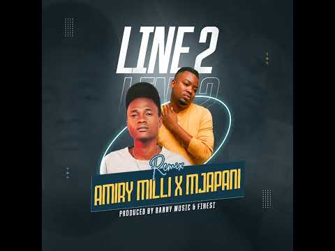 Amiry Milli ft. Mjapani – Line 2 (Remix) | Official Audio Produced by Banny music & Finest