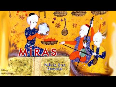 Nikriz Saz Semaisi [ Miras © 2001 Kalan Müzik ]