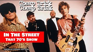 Cheap Trick: In The Street (That 70&#39;s Show) Music Video Remaster, New Audio Track