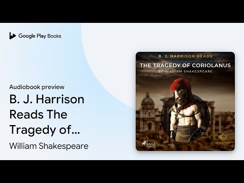 B. J. Harrison Reads The Tragedy of Coriolanus by William Shakespeare · Audiobook preview