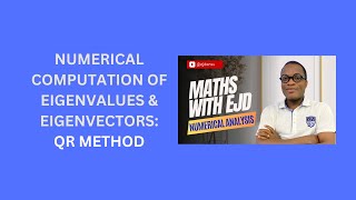21. QR Method Computation of Eigenvalues & Eigenvectors