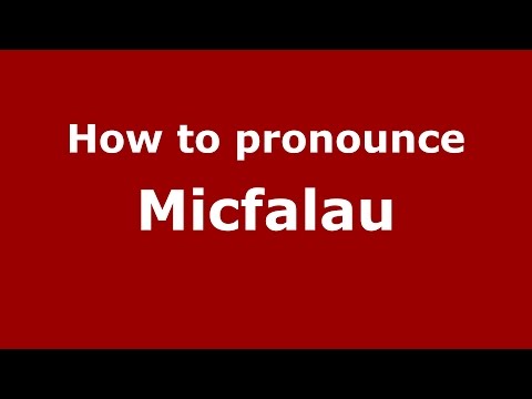 How to pronounce Micfalau (Romanian/Romania)  - PronounceNames.com