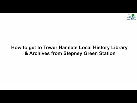 Stepney Green Station to Tower Hamlets Local History Library & Archives