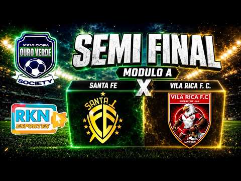 SANTA FE X VILA RICA - SEMI FINAL XXIV COPA OURO VERDE DE FUTEBOL SOCIETY
