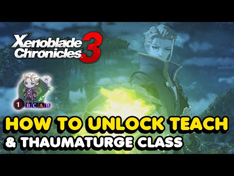 How To Unlock Teach (Thaumaturge Class) In Xenoblade Chronicles 3