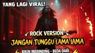 Download lagu 🔥 JANGAN TUNGGU LAMA-LAMA – ROCK COVER TERGILA! 🔥 mp3