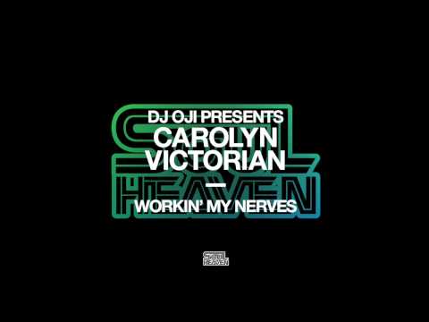 DJ Oji presents Carolyn Victorian 'Workin My Nerves' (Oji Original Vocal)