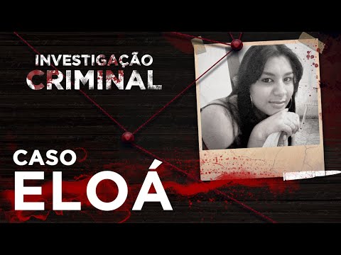 CRIMINAL INVESTIGATION - ELOÁ CASE
