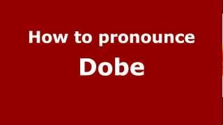 How to pronounce Dobe