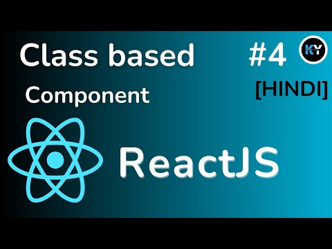 React.js Tutorial  : Class Component Explained  [HINDI] - Part #4