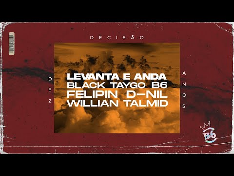 B6 - Levanta e Anda 2.0 (feat. D-Nil, Willian Talmid, Felipin e Black Taygo)