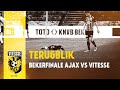 Terugblik TOTO KNVB Bekerfinale: Ajax vs Vitesse