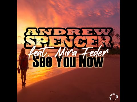 Andrew Spencer feat. Mira Feder - See You Now (Radio Edit)
